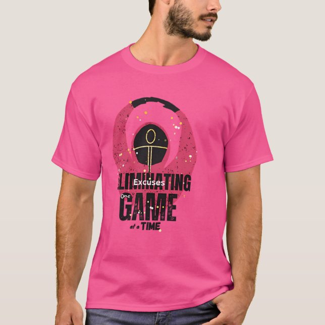 T-shirt Élimination Des Excuses Un Jeu À La Fois - Gam De  (Devant)