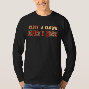 T-shirt Élire un Clown S'attendre à un Cirque Élections Po