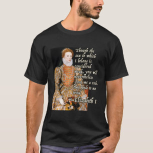T-shirt Elizabeth I Tudor Monarch Portrait Citation Puissa