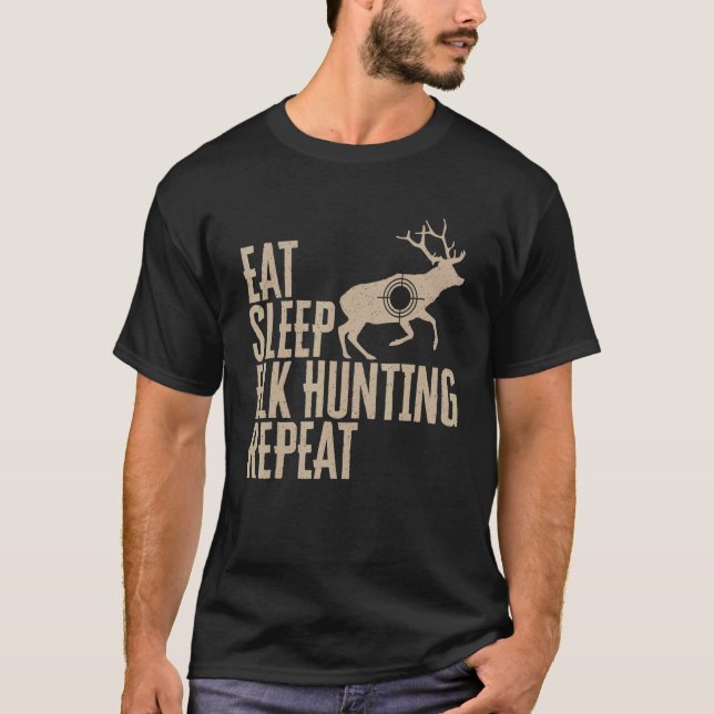 T-shirt Elk Hunter Eat Sleep Elk Hunting Repeat (Devant)