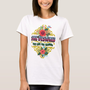 T-shirt Elle A Conçu La Vie Qu'Elle Recherchée
