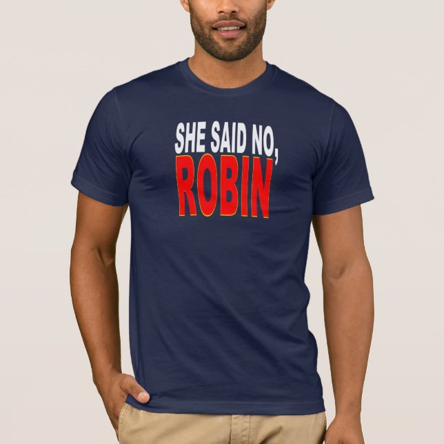 T-shirt Elle a dit non, Robin (idéal pour vous les (Devant)