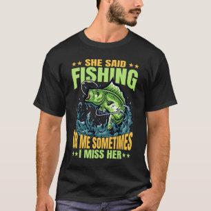 T-shirt Elle A Dit Pêcher Ou Moi Parfois Je Me Manque Son