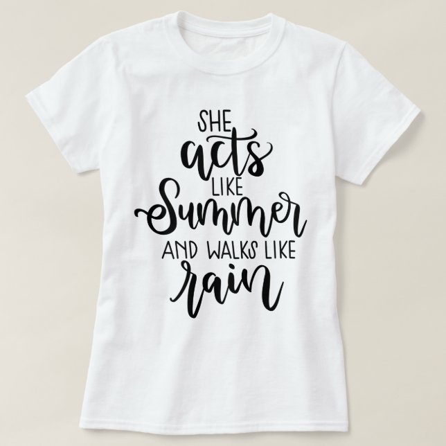 T-shirt Elle agit comme été et marche comme pluie - goutte (Design devant)