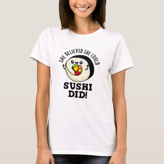 T-shirt Elle Croyait Qu'Elle Pourrait Sushi A Fait Un Jeu  (Devant)