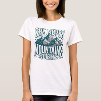 T-Shirt « Elle déplace les montagnes silencieuseme