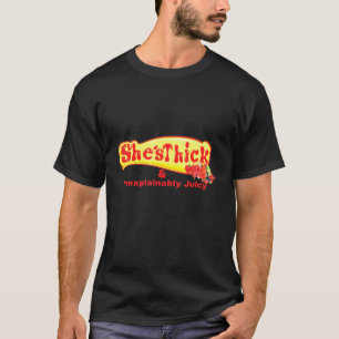 T-shirt Elle Est Épaisse Et Inexplicablement Juteuse