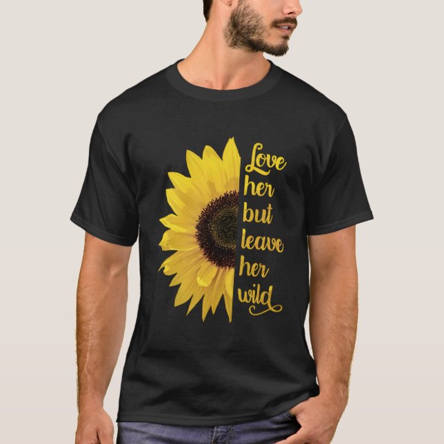 T-shirt Elle L'Aime Mais Laisse Son Fleur De Soleil Fleur  (Devant)