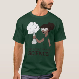 T-shirt Elle m'a aveuglé avec la science