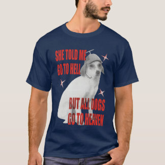 T-shirt Elle m'a dit d'aller en enfer mais tous les chiens