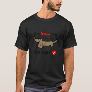 T-shirt Elle m'aime pour mon Weiner Funny Gag Gift Wiener