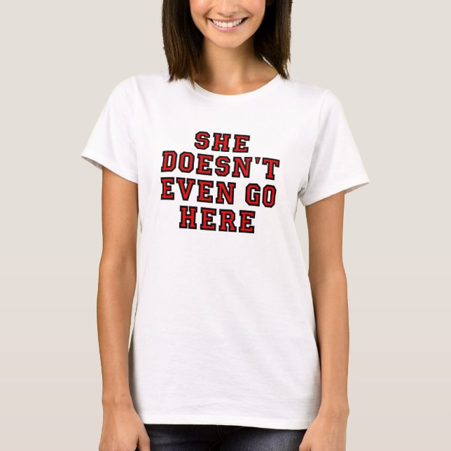T-SHIRT ELLE NE VA PAS MÊME ICI (Devant)