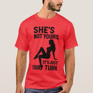 T-shirt Elle n'est pas à toi, c'est juste ton tour.