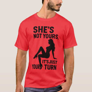 T-shirt Elle n'est pas à toi, c'est juste ton tour.
