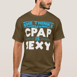 T-shirt Elle pense que mon CPAP est sexy pour le porteur d
