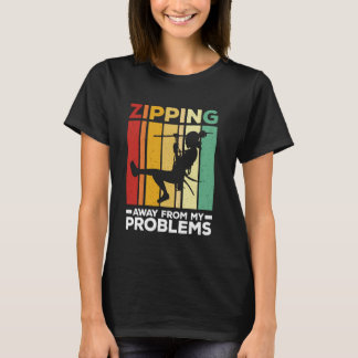 T-shirt Éloigner de mes problèmes Zipline Ziplining