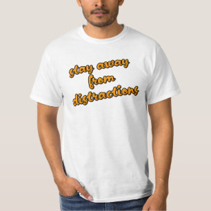T-shirt "Éloignez-vous des distractions" Concentrez-vous s