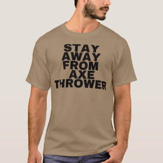 T-shirt Éloignez-vous du lanceur de hache