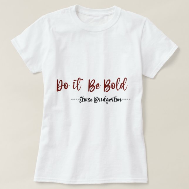 T-shirt Eloise Bridgerton Quotes - Bridgerton Quotes   (Design devant)