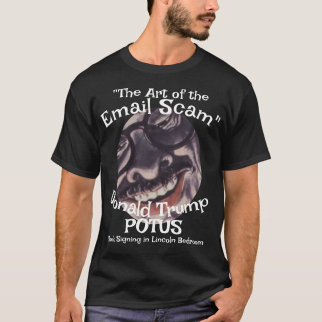 T-shirt Email Scam the Art of" Donald Trump POTUS (Devant)