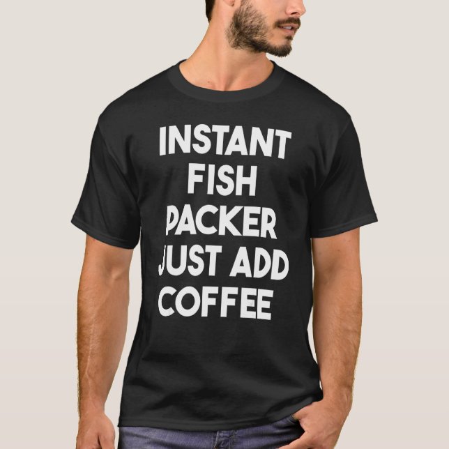 T-shirt Emballeur de poisson instantané Ajoutez simplement (Devant)