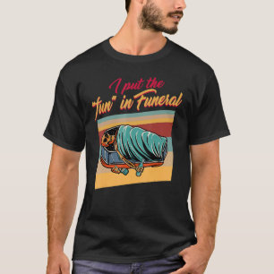 T-shirt Embalmer Met Le Plaisir Dans Funéraire Directeur M