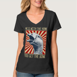 T-shirt Embêtez Le Cri Vous Obtenez Le Coup De Bec Oie