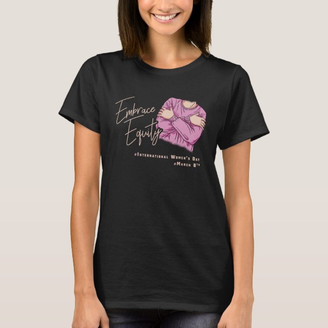 T-shirt Embrace Equity International Womens Day  1 (Devant)