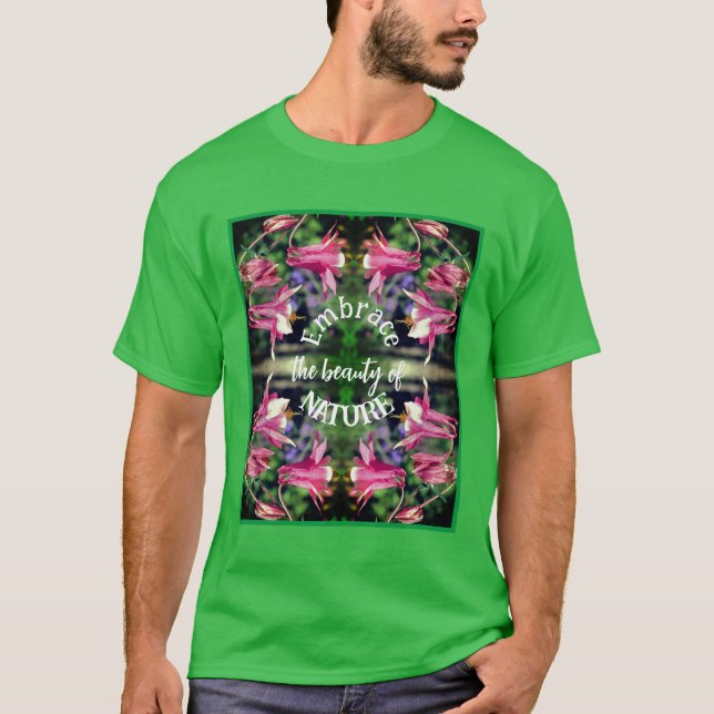 T-shirt Embrace Nature Flowers Inspirationnel (Devant)