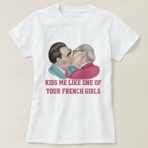 T-shirt Embrasse-moi comme une de tes filles françaises