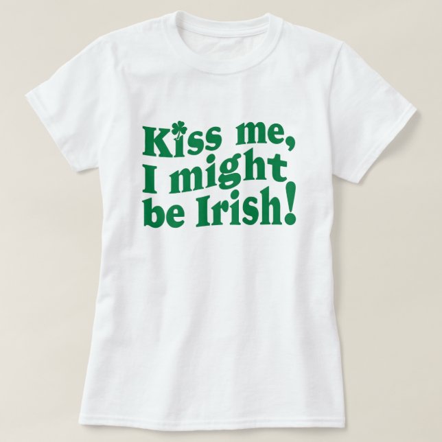 T-shirt Embrasse-moi je pourrais être irish drôle la Saint (Design devant)
