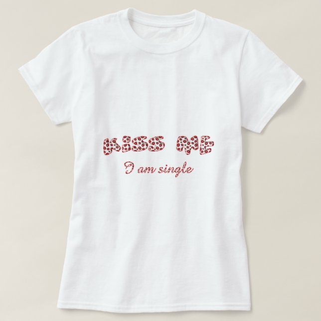 T-shirt Embrasse-moi Je suis célibataire Funny Lipstick Ba (Design devant)