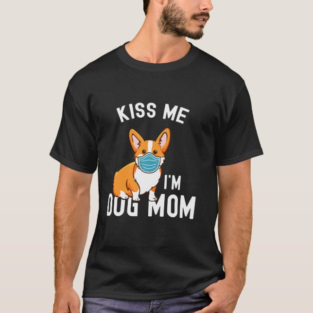 T-shirt Embrasse-moi Je suis maman de chien et vaccin visa (Devant)