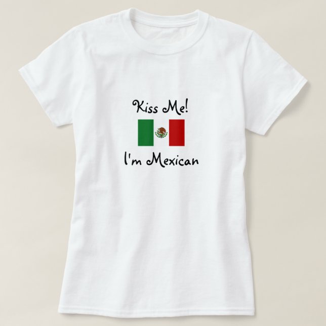T-shirt Embrasse-moi ! Je suis Mexicaine (Design devant)