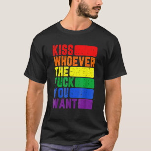 T-shirt Embrasse Qui Que Ce Soit Le F Vous Voulez Lgbtq Ga