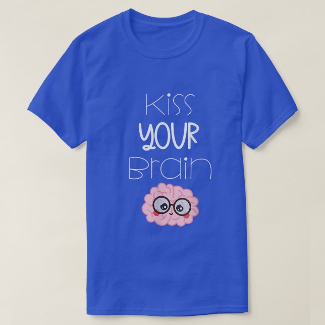 T-shirt Embrasse ton professeur de cerveau (Design devant)