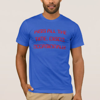 T-shirt Embrasser tout le temps. Disco occasionnellement.