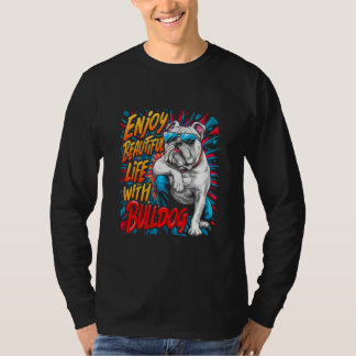 T-shirt Embrassez la vie : Libérez votre Bulldog Intérieur