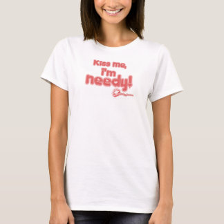 T-shirt Embrassez-moi, je suis dans le besoin !