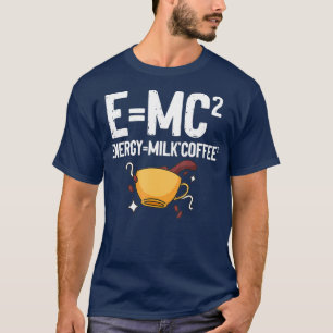 T-shirt EMC2 Energy Milk Coffee Funny Chimie Science