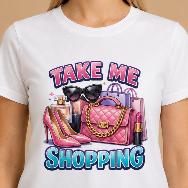 T-shirt Emmène-Moi Faire Du Shopping (Créateur téléchargé)