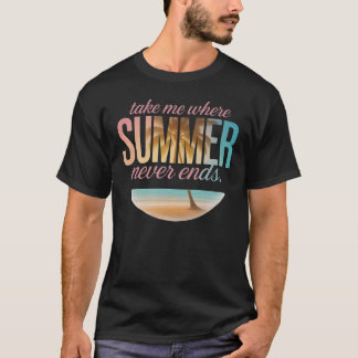 T-shirt « Emmène-moi là où l'été ne finit jamais »