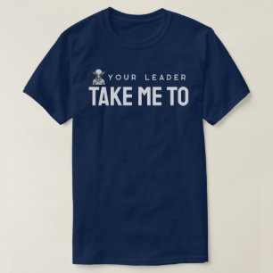 T-shirt Emmenez-moi à votre chef