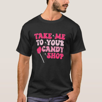 T-shirt Emmenez-Moi À Votre Magasin De Bonbons Funny Valen