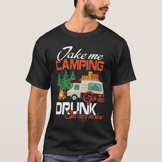 T-shirt Emmenez-Moi Camping Faites-Moi Courir Et Profitez  (Devant)
