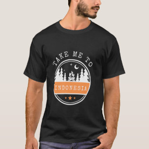 T-shirt Emmenez-moi en Indonésie Vacances voyage Indonésie