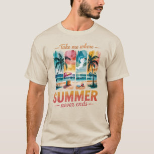 T-shirt Emmenez-moi là où l'été ne se termine jamais