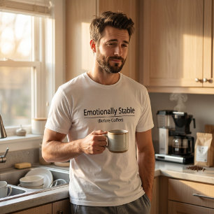 T-shirt Émotiement Stable Avant Café Drôle Minimaliste