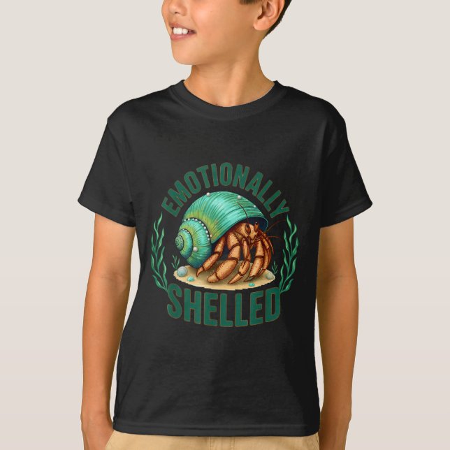 T-shirt Emotionally Shelled Funny Hermit Crab Humor Quote  (Devant)