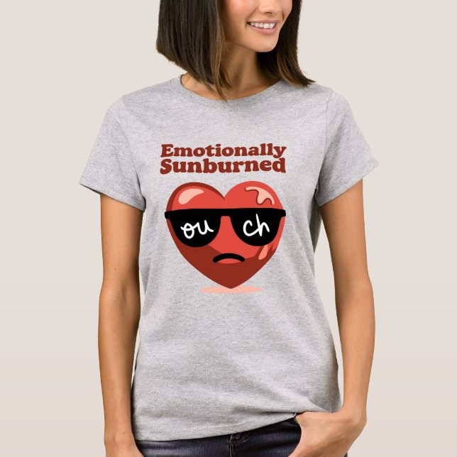 T-shirt Emotionally Sunburned Funny Mental Health Heart (Devant)